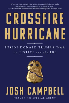 Kereszttűz hurrikán: Donald Trump háborúja az igazságszolgáltatás és az FBI ellen. - Crossfire Hurricane: Inside Donald Trump's War on Justice and the FBI