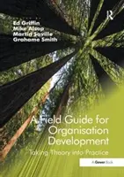 Egy terepszemle a szervezetfejlesztéshez: Az elmélet átültetése a gyakorlatba. Szerkesztette Ed Griffin, Grahame Smith, Mike Alsop, Martin Saville. - A Field Guide for Organisational Development: Taking Theory Into Practice. Edited by Ed Griffin, Grahame Smith, Mike Alsop, Martin Saville