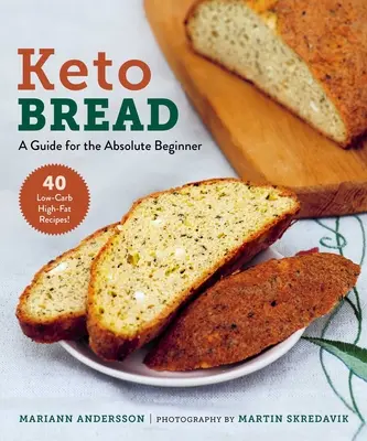 Keto kenyér: Útmutató az abszolút kezdőknek - Keto Bread: A Guide for the Absolute Beginner