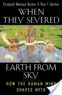 Amikor elválasztották a Földet az égtől: Hogyan formálja az emberi elme a mítoszokat? - When They Severed Earth from Sky: How the Human Mind Shapes Myth