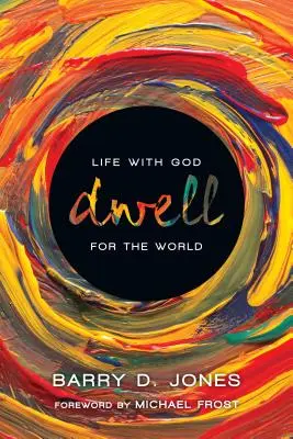 Lakj: Élet Istennel a világért - Dwell: Life with God for the World