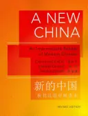 Egy új Kína: A modern kínai nyelv középfokú olvasmánya - Felülvizsgált kiadás - A New China: An Intermediate Reader of Modern Chinese - Revised Edition