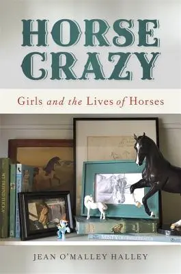 Lóőrült: Lányok és a lovak élete - Horse Crazy: Girls and the Lives of Horses