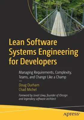 Lean Software Systems Engineering for Developers: A követelmények, a komplexitás, a csapatok és a változások bajnokhoz méltó kezelése - Lean Software Systems Engineering for Developers: Managing Requirements, Complexity, Teams, and Change Like a Champ