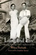 Liang és Lin: Partnerek Kína építészeti múltjának feltárásában - Liang and Lin: Partners in Exploring China's Architectural Past