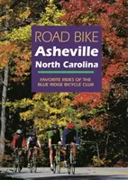 Road Bike Asheville, Észak-Karolina: A Blue Ridge Bicycle Club kedvenc túrái - Road Bike Asheville, North Carolina: Favorite Rides of the Blue Ridge Bicycle Club