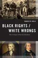 Fekete jogok/fehér hibák: A faji liberalizmus kritikája - Black Rights/White Wrongs: The Critique of Racial Liberalism