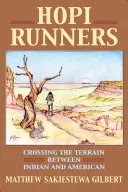 Hopi futók: Crossing the Terrain Between Indian and American - Hopi Runners: Crossing the Terrain Between Indian and American