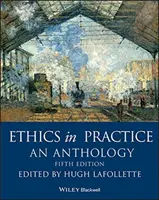 Etika a gyakorlatban: Antológia - Ethics in Practice: An Anthology