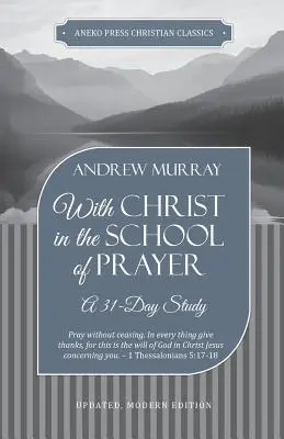 Krisztussal az imádság iskolájában: Egy 31 napos tanulmány - With Christ in the School of Prayer: A 31-Day Study