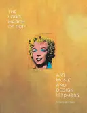 A pop hosszú menetelése: művészet, zene és dizájn, 1930-1995 - The Long March of Pop: Art, Music, and Design, 1930-1995