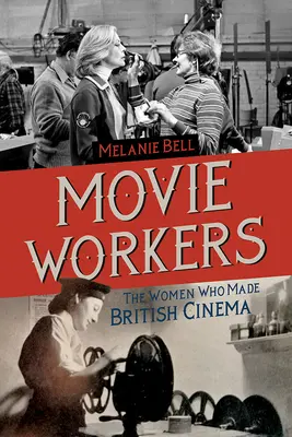 Filmmunkások, 1: A nők, akik a brit mozit csinálták - Movie Workers, 1: The Women Who Made British Cinema