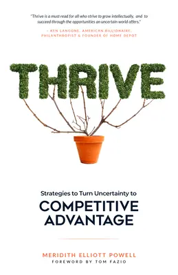 Gyarapodj! A bizonytalanságot versenyelőnnyé alakító stratégiák - Thrive: Strategies to Turn Uncertainty to Competitive Advantage