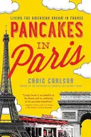 Palacsinta Párizsban: Az amerikai álom élete Franciaországban - Pancakes in Paris: Living the American Dream in France