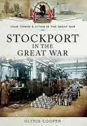 Stockport a Nagy Háborúban - Stockport in the Great War