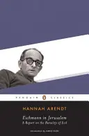 Eichmann Jeruzsálemben: Jelentés a gonosz banalitásáról - Eichmann in Jerusalem: A Report on the Banality of Evil