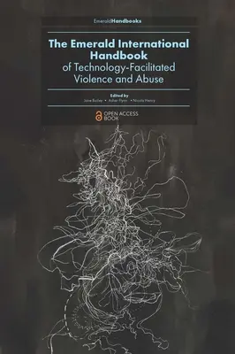 The Emerald International Handbook of Technology-Facilitated Violence and Abuse (A technológia által elősegített erőszak és visszaélés nemzetközi kézikönyve) - The Emerald International Handbook of Technology-Facilitated Violence and Abuse