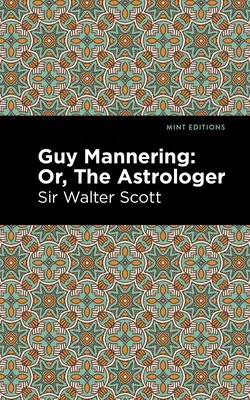 Guy Mannering; avagy az asztrológus - Guy Mannering; Or, the Astrologer