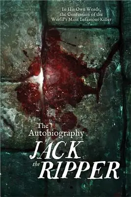 Hasfelmetsző Jack önéletrajza - The Autobiography of Jack the Ripper