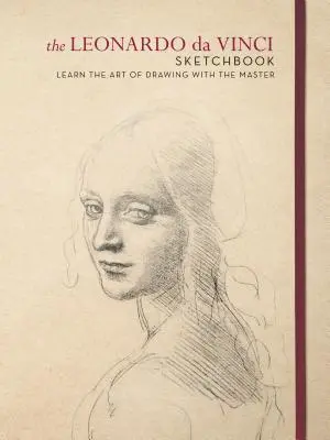 Leonardo da Vinci vázlatfüzete: Tanuld meg a rajzolás művészetét a mesterrel - The Leonardo Da Vinci Sketchbook: Learn the Art of Drawing with the Master