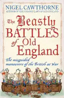 A régi Anglia vadállati csatái: A britek félresikerült manőverei a háborúban - The Beastly Battles of Old England: The Misguided Manoeuvres of the British at War