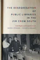 A nyilvános könyvtárak deszegregációja a Jim Crow Délvidéken: Polgárjogok és helyi aktivizmus - The Desegregation of Public Libraries in the Jim Crow South: Civil Rights and Local Activism