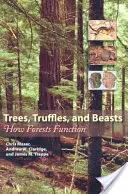 Fák, szarvasgombák és állatok: Az erdők működése - Trees, Truffles, and Beasts: How Forests Function