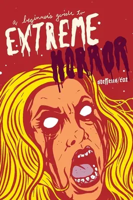 Průvodce začátečníka extrémním hororem - A Beginner's Guide to Extreme Horror