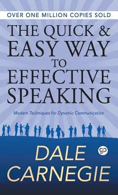 The Quick and Easy Way to Effective Speaking (A hatékony beszéd gyors és egyszerű módja) - The Quick and Easy Way to Effective Speaking