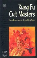 Kung-fu kultuszmesterek: Bruce Lee-től a Guggoló Tigrisig - Kung Fu Cult Masters: From Bruce Lee to Crouching Tiger