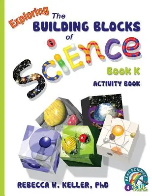 A tudomány építőköveinek felfedezése K. könyv Tevékenységi könyv - Exploring the Building Blocks of Science Book K Activity Book