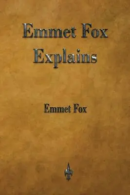 Emmet Fox elmagyarázza - Emmet Fox Explains