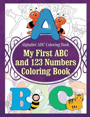 Ábécé ABC színezőkönyv Az első ABC és 123 számok színezőkönyvem - Alphabet ABC Coloring Book My First ABC and 123 Numbers Coloring Book