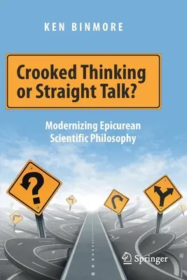 Görbe gondolkodás vagy egyenes beszéd? Az epikureus tudományos filozófia modernizálása - Crooked Thinking or Straight Talk?: Modernizing Epicurean Scientific Philosophy