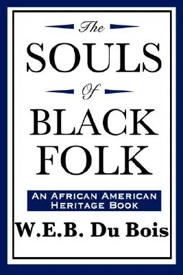 The Souls of Black Folk (Egy afroamerikai örökségkönyv) - The Souls of Black Folk (An African American Heritage Book)