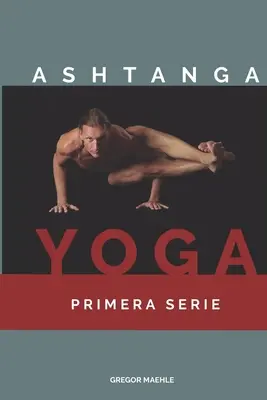 Ashtanga jóga Primera Serie - Ashtanga Yoga Primera Serie