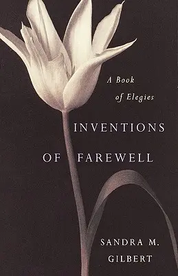 A búcsú találmányai: A Collection of Elegies - Inventions of Farewell: A Collection of Elegies