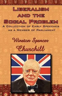 A liberalizmus és a szociális problémák: Korai parlamenti képviselői beszédeim gyűjteménye - Liberalism and the Social Problem: A Collection of Early Speeches as a Member of Parliament