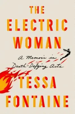 Az elektromos nő: Emlékirat a halálmegvető cselekedetekről - The Electric Woman: A Memoir in Death-Defying Acts