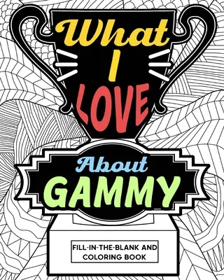 Amit szeretek Gammy Színezőkönyv - What I Love About Gammy Coloring Book