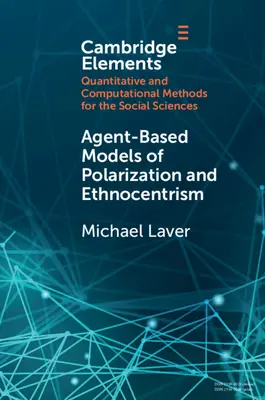 A polarizáció és az etnocentrizmus ügynökalapú modelljei - Agent-Based Models of Polarization and Ethnocentrism