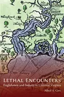 Halálos találkozások: Angolok és indiánok a gyarmati Virginiában - Lethal Encounters: Englishmen and Indians in Colonial Virginia