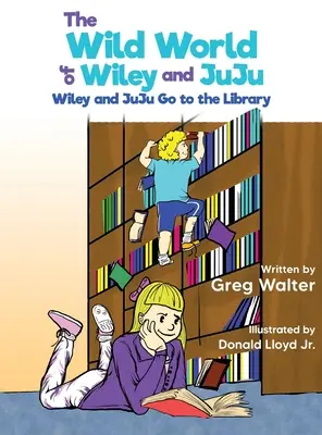 Wiley és JuJu vad világa: Wiley és JuJu Menj a könyvtárba - The Wild World of Wiley and JuJu: Wiley and JuJu Go to the Library