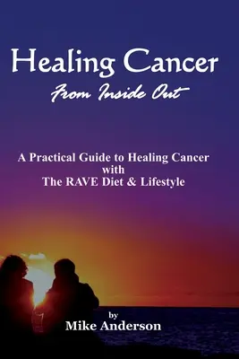 A rák gyógyítása belülről kifelé - Healing Cancer From Inside Out