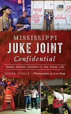 Mississippi Juke Joint Confidential: Házibulik, csalók és a blues élet - Mississippi Juke Joint Confidential: House Parties, Hustlers and the Blues Life