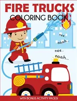 Tűzoltóautók színezőkönyv: Bónusz tevékenységoldalakkal - Fire Trucks Coloring Book: With Bonus Activity Pages