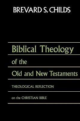 Az Ószövetség és az Újszövetség bibliai teológiája: Teológiai elmélkedés a keresztény Bibliáról - Biblical Theology of Old Test and New Test: Theological Reflection on the Christian Bible