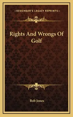 A golf jogai és hibái - Rights And Wrongs Of Golf