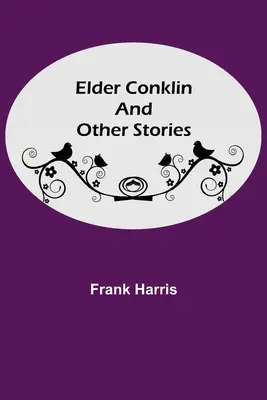 Elder Conklin és más történetek - Elder Conklin and Other Stories