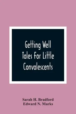 Getting Well: Mesék kis lábadozóknak - Getting Well: Tales For Little Convalescents